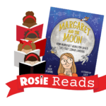 Rosie Reads Banner and book cover of Margaret and the Moon