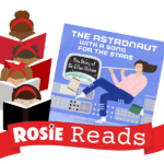 The Astronaut with a Song for the Stars: The Story of Dr. Ellen Ochoa and Rosie Reads Banner